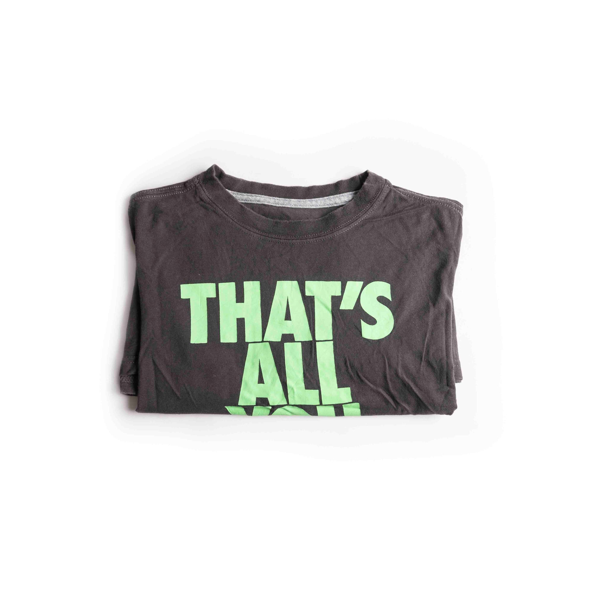 That’s All You Got? T