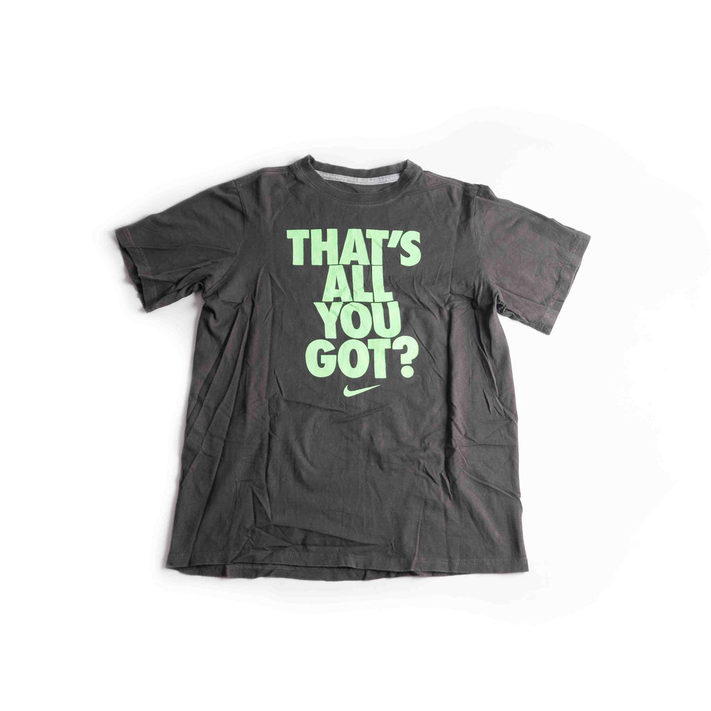 That’s All You Got? T